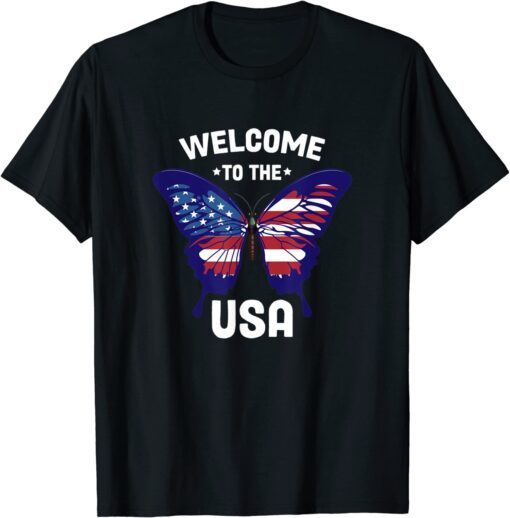 Welcome to the USA Patriotic Butterfly New American Citizen Tee Shirt