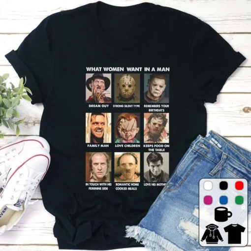 What Women Want In A Man Crazy Horror Character Halloween Tee Shirt