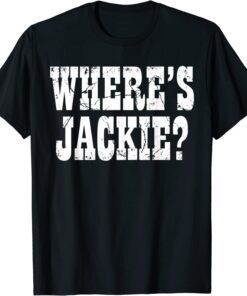 Where's Jackie? Anti Biden FJB Tee Shirt