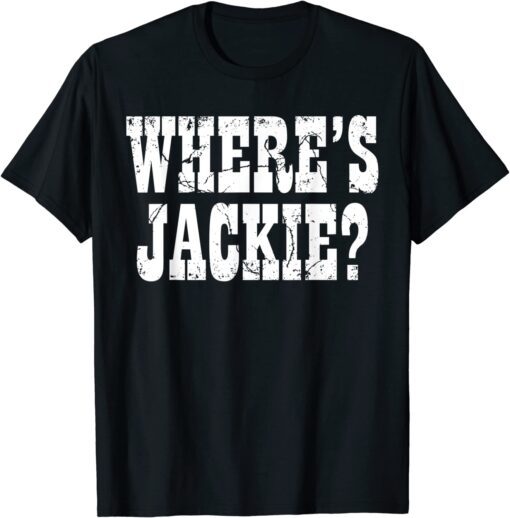 Where's Jackie? Anti Biden FJB Tee Shirt