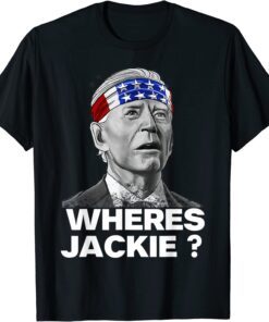 Where's Jackie? Anti-Biden Lets Go Brandon Tee Shirt