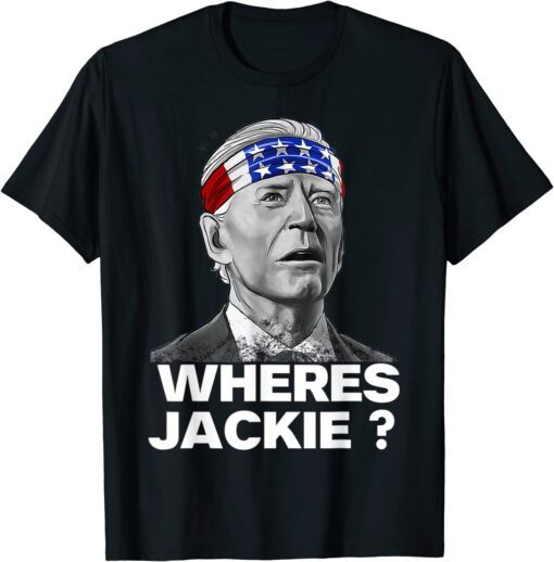 Where's Jackie? Anti-Biden Lets Go Brandon Tee Shirt