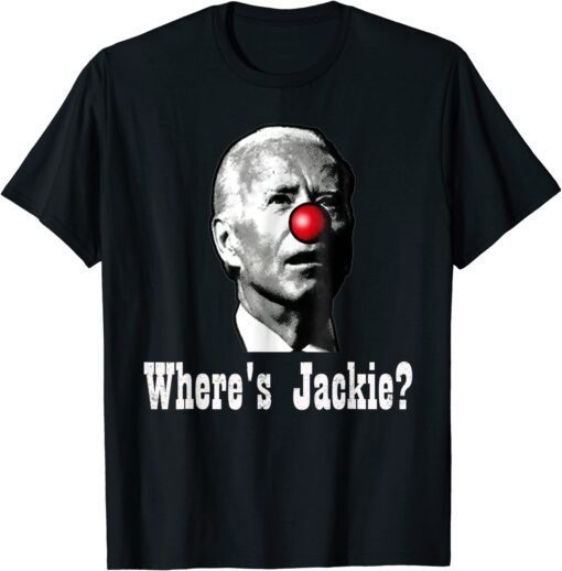 Where's Jackie? Anti Joe Biden Tee Shirt