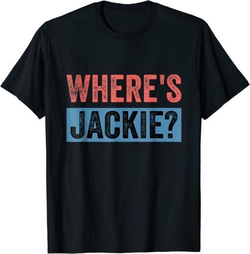 Where's Jackie Joe Biden Tee Shirt