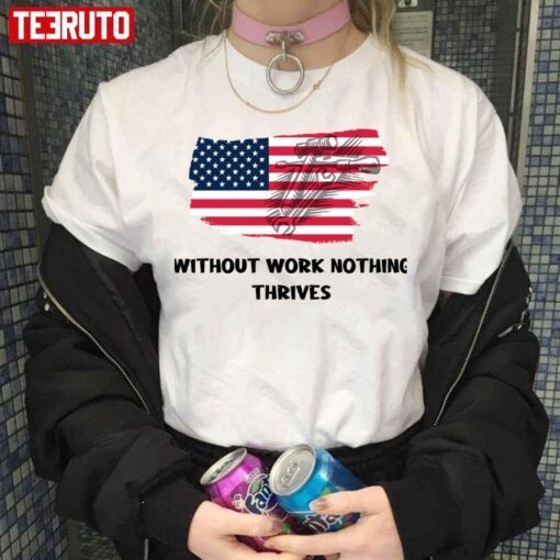 Without Work Nothing Thrives Red And Blue Colors Happy Labor Day Tee Shirt