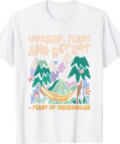 Worship Feast And Repeat Feast of Tabernacles Sukkot Tee Shirt