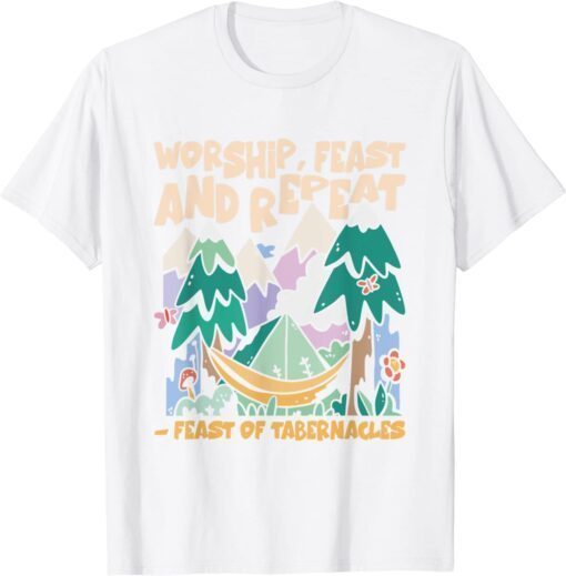 Worship Feast And Repeat Feast of Tabernacles Sukkot Tee Shirt
