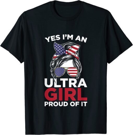 Yes I'm Ultra Girl proud of it Tee Shirt