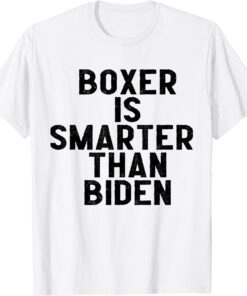 anti biden idiot boxer dog is smarter than biden president Tee Shirt