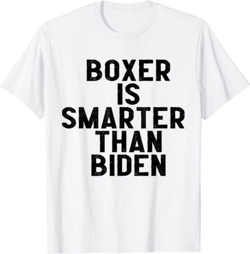 anti biden idiot boxer dog is smarter than biden president Tee Shirt