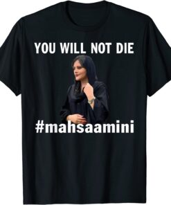 mahsa amini iran #MAHSAAMINI You Will Not Die Tee Shirt