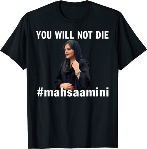 mahsa amini iran #MAHSAAMINI You Will Not Die Tee Shirt