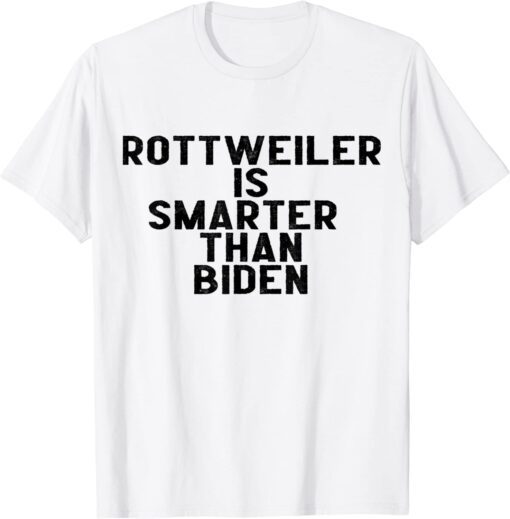 my dog rottweiler is smarter than biden my dog anti biden Tee Shirt