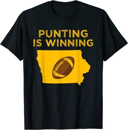 punting is winning iowa I cheer For The Punter Tee Shirt