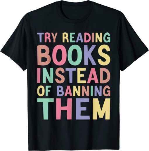 try reading books instead of banning them Groovy Bookish Classic Shirt