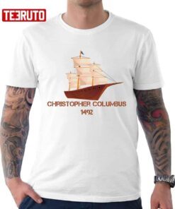 1492 Christopher Columbus Day Happy Columbus Day Tee Shirt