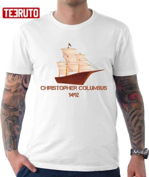 1492 Christopher Columbus Day Happy Columbus Day Tee Shirt