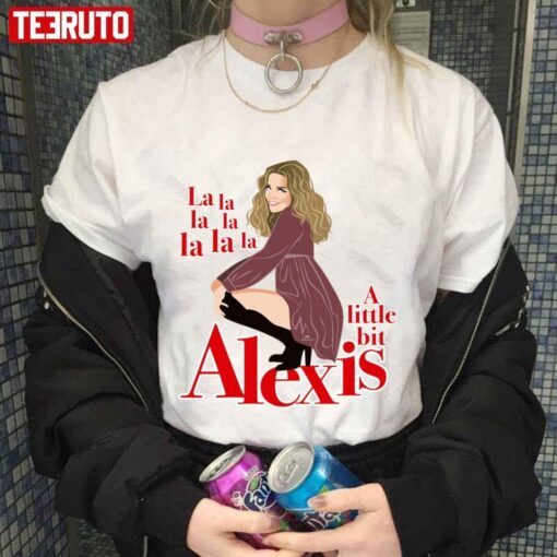 A Little Bit Alexis La La La Tee shirt