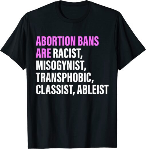 Abortion Bans Are Racist, Misogynist Transphobic Quote Tee Shirt