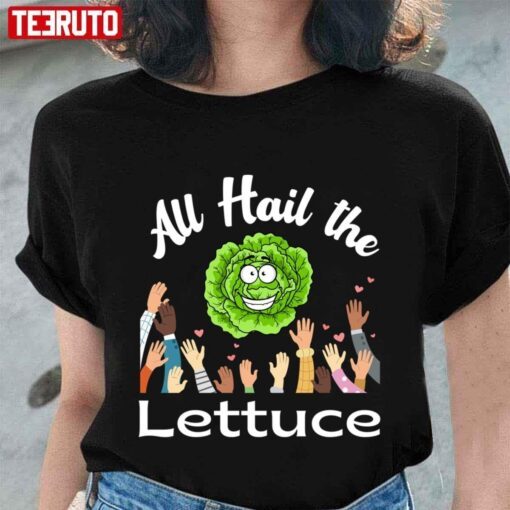 All Hail The Lettuce Meme Tee shirt