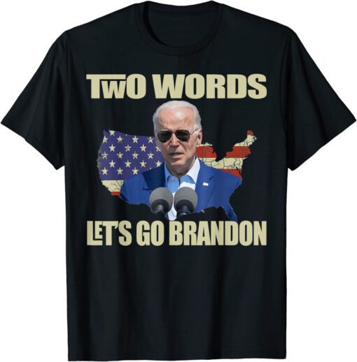 Anti-BIDEN, TWO WORDS- LET'S GO BRANDON Tee Shirt