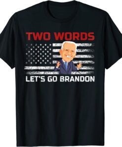 Anti Biden - Two Words Let's Go Brandon US Flag Political Meme Tee Shirt