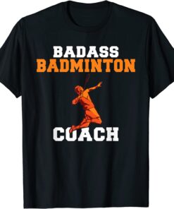 Badass Badminton Coach Tee Shirt