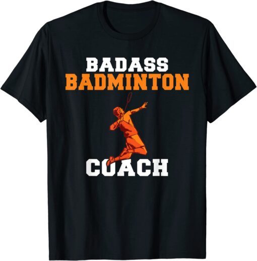 Badass Badminton Coach Tee Shirt