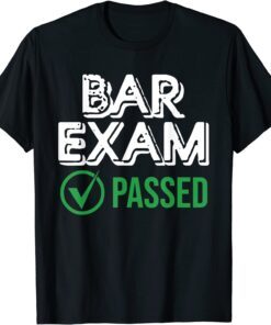 Bar Exam Passed - Law Graduates Outfit New Lawyers Tee Shirt