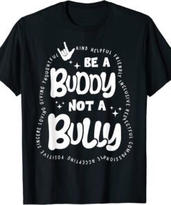 Be Buddy Not Bully Unity Day 2022 Bullying Prevention Month Tee Shirt