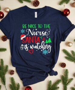 Be Nice To The Nurse if Santa Is Watching Christmas Nurse Tee Shirt