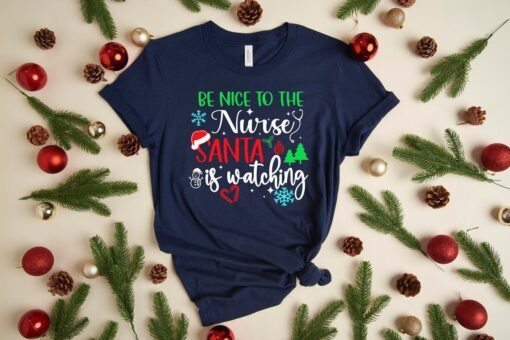 Be Nice To The Nurse if Santa Is Watching Christmas Nurse Tee Shirt