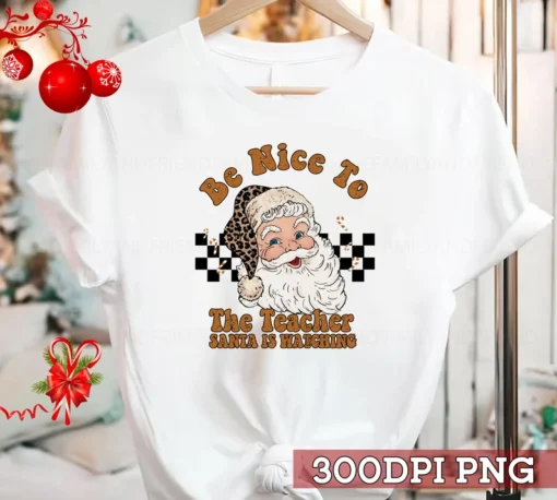 Be Nice To The Teacher Santa Is Watching Xmas Groovy Christmas Tee Shirt