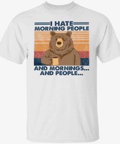 Bear i hate morning people and mornings and people Tee shirt