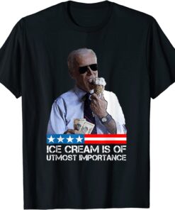 Biden Political Meme Ice cream is of utmost importance Tee Shirt