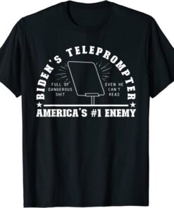 Biden's Teleprompter America's #1 Enemy Anti Biden T-Shirt