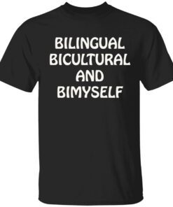 Bilingual bicultural and bimyself Tee shirt