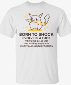 Born to shock evolve is a fck Tee shirt