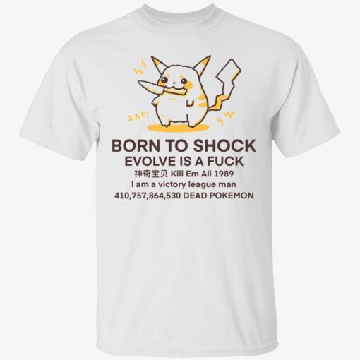 Born to shock evolve is a fck Tee shirt