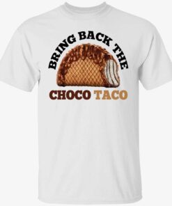 Bring back the choco taco Tee shirt