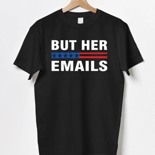 But Her Emails Clinton Meme Tee Shirt