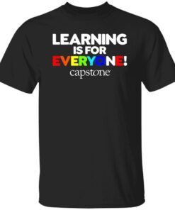 Capstone Learning Is For Everyone Capstone Tee Shirt