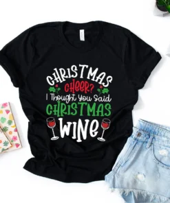 Christmas Cheer I Through You Said Christmas Wine Tee Shirt