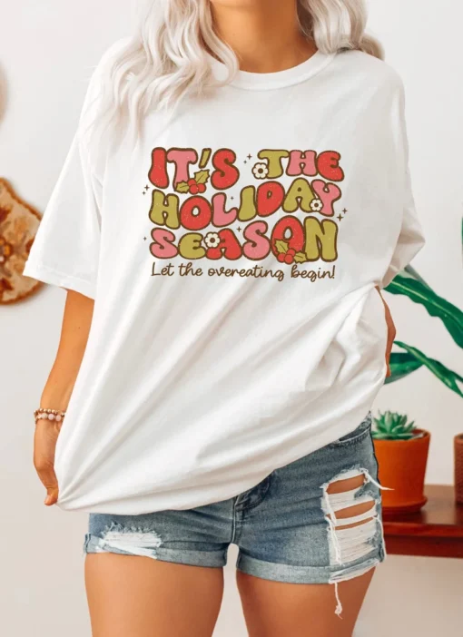 Christmas It's The Holiday season Let The Overeating Begin Tee Shirt