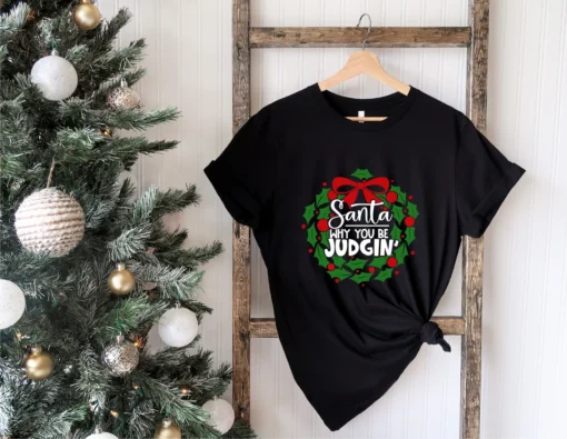 Christmas Santa Why You Be Judgin' T-Shirt