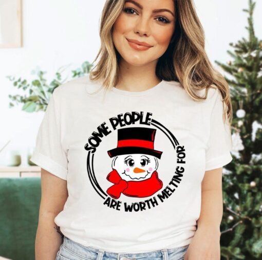 Christmas Some People Are Worth Melting For Tee Shirt