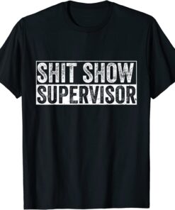 Cool S.h.i.t Show Supervisor Hilarious Vintage T-Shirt