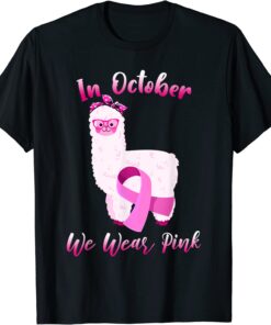 Cute Alpaca In October We Wear Pink Breast Cancer Awareness Tee Shirt