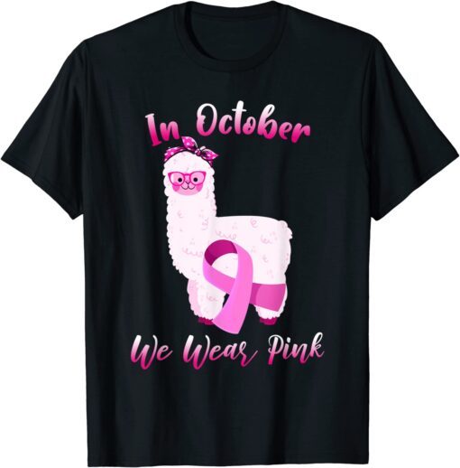 Cute Alpaca In October We Wear Pink Breast Cancer Awareness Tee Shirt