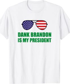 Dank Brandon is My President Tee Shirt